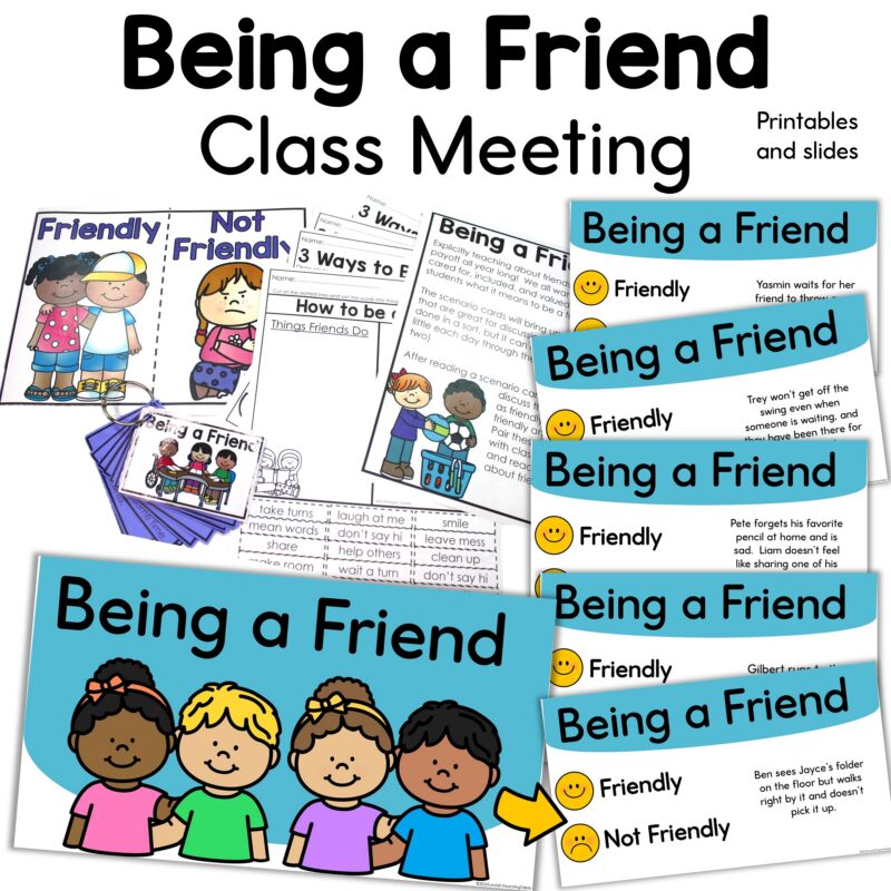 Being a Friend class meeting activity with friendly and not friendly sorting pages, scenario cards, printables, and slides for teaching friendship skills.
