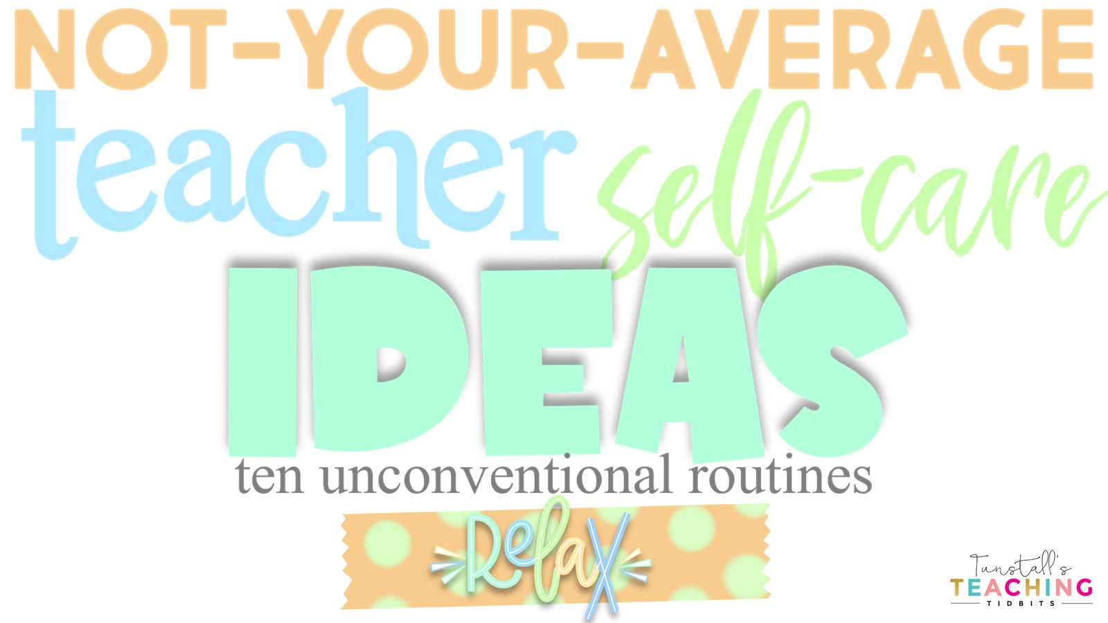 Not-Your-Average Teacher Self-Care