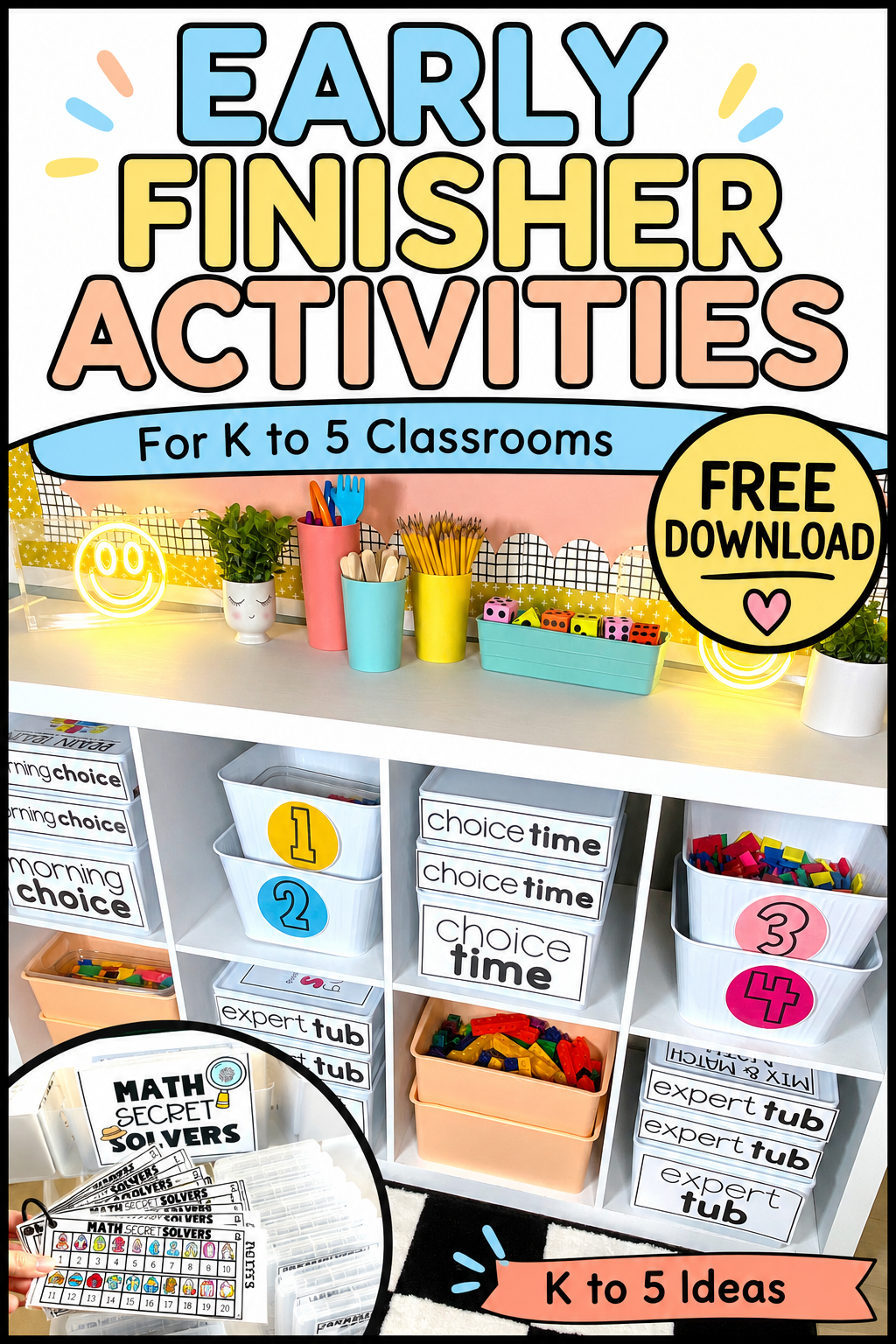 Early finisher activities free download with labeled classroom bins, choice time tubs, expert tubs, and K to 5 math ideas.