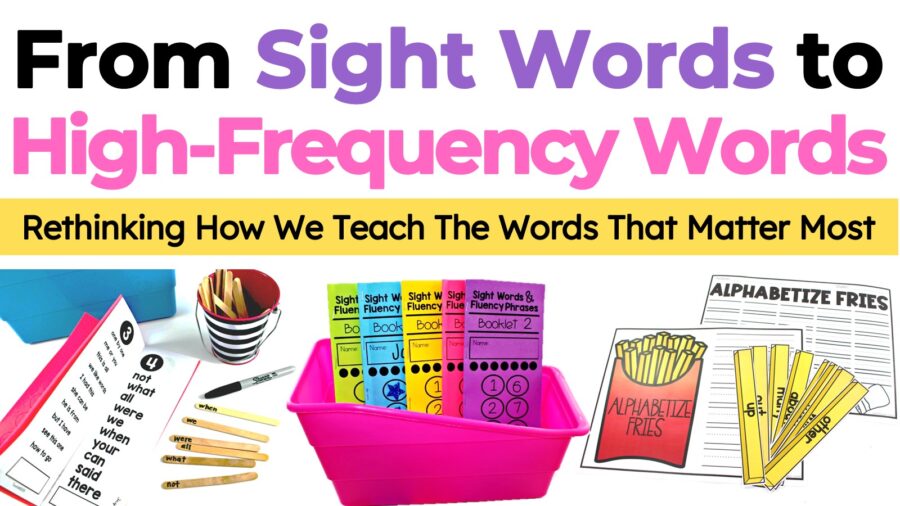 from sight words to high-frequency words rethinking how we teach the words that matter most